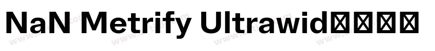NaN Metrify Ultrawid字体转换